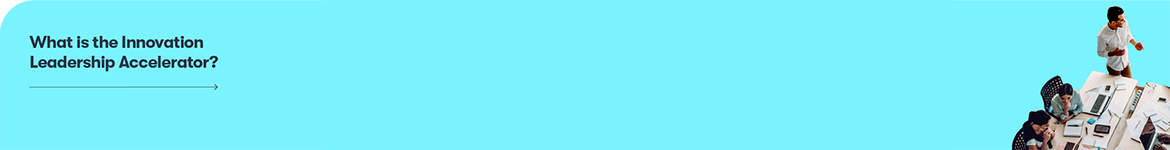 What is the Innovation Leadership Accelerator?