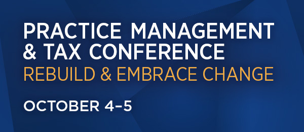 The Practice Management and Tax Conference. Rebuild and Embrace Change. October 4th and 5th.