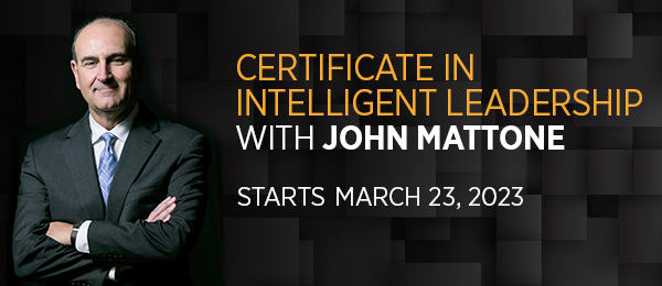 Intelligent Leadership with John Mattone starts March 23, 2023